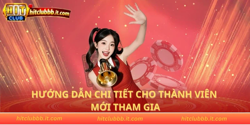 Hướng dẫn chi tiết cho thành viên mới tham gia
