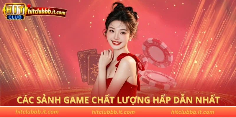 Các sảnh game chất lượng hấp dẫn nhất