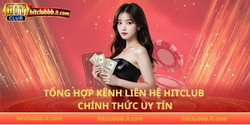 Tổng hợp kênh liên hệ HITCLUB chính thức uy tín