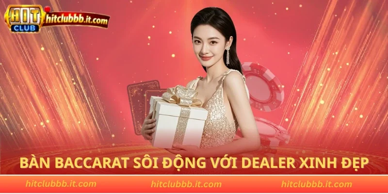 Bàn baccarat sôi động với dealer xinh đẹp