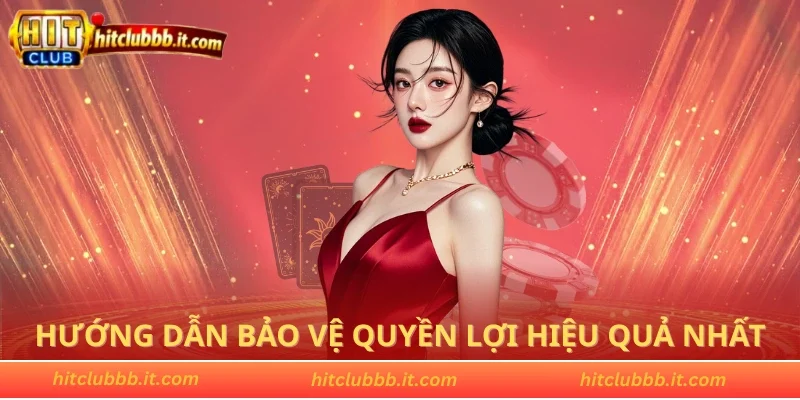 Hướng dẫn bảo vệ quyền lợi hiệu quả nhất